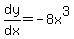 +dy%2Fdx=-8x%5E3+