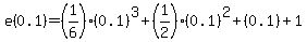 +e%280.1%29+=+%281%2F6%29%280.1%29%5E3+%2B+%281%2F2%29%280.1%29%5E2+%2B+%280.1%29+%2B+1