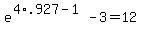 +e%5E%28+4%2A.927-1%29+-+3+=+12+
