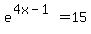 +e%5E%28+4x-1%29+=+15+