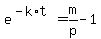 +e%5E%28-k%2At%29+=+m%2Fp+-+1+