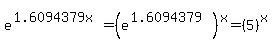 +e%5E%281.6094379x%29+=+%28e%5E%281.6094379%29%29%5Ex+=+%285%29%5Ex+
