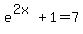 +e%5E%282x%29+%2B+1+=+7+