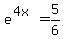 +e%5E%284x%29=5%2F6+