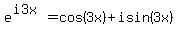 +e%5E%28i3x%29+=+cos%283x%29%2Bisin%283x%29+