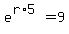+e%5E%28r%2A5%29+=+9+