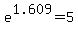 +e%5E1.609+=+5