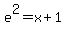 +e%5E2+=+x+%2B+1+