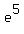 +e%5E5+