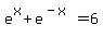 +e%5Ex+%2B+e+%5E%28-x%29+=+6+