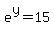+e%5Ey=15+