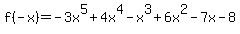 +f%28-x%29=-3x%5E5%2B4x%5E4-x%5E3%2B6x%5E2-7x-8+