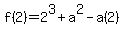 +f%282%29=+2%5E3%2Ba%5E2-a%282%29+