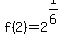 +f%282%29+=+2%5E%281%2F6%29+