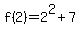 +f%282%29+=+2%5E2+%2B+7+