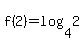 +f%282%29+=+log%28+4%2C2+%29+