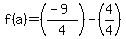 +f%28a%29+=+%28%28-9%29%2F4%29+-+%284%2F4%29+