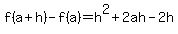 +f%28a%2Bh%29+-+f%28a%29+=+h%5E2%2B2ah-2h+