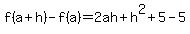 +f%28a%2Bh%29-f%28a%29+=+2ah%2Bh%5E2%2B5+-+5+