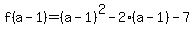 +f%28a-1%29=%28a-1%29%5E2-2%28a-1%29-7+
