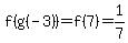 +f%28g%28-3%29%29=+f%287%29+=+1%2F7