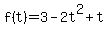 +f%28t%29+=+3+-+2t%5E2+%2B+t+