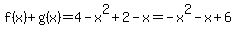 +f%28x%29%2Bg%28x%29=4-x%5E2+%2B2-x=-x%5E2-x%2B6