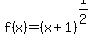 +f%28x%29=%28x%2B1%29%5E%281%2F2%29+