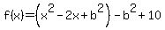 +f%28x%29=%28x%5E2-2x%2Bb%5E2%29-b%5E2%2B10