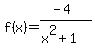 +f%28x%29=+%28-4%29%2F%28x%5E2%2B1%29+