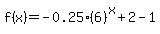 +f%28x%29=+-0.25%286%29%5Ex%2B2+-+1++