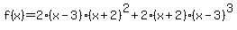 +f%28x%29=+2%28x-3%29%28x%2B2%29%5E2%2B2%28x%2B2%29%28x-3%29%5E3+
