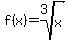 +f%28x%29=+root%283%2Cx%29+