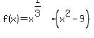 +f%28x%29=+x%5E%281%2F3%29%2A%28x%5E2-9%29