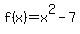+f%28x%29=+x%5E2-7+