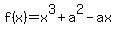+f%28x%29=+x%5E3%2Ba%5E2-ax+
