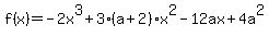 +f%28x%29=-2x%5E3%2B3%28a%2B2%29x%5E2-12ax%2B4a%5E2+