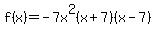 +f%28x%29=-7x%5E2%28x%2B7%29%28x-7%29+