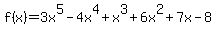 +f%28x%29=3x%5E5-4x%5E4%2Bx%5E3%2B6x%5E2%2B7x-8+