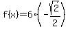 +f%28x%29=6%28-sqrt%282%29%2F2%29