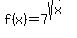 +f%28x%29=7%5E%28sqrt%28x+%29%29