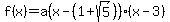 +f%28x%29=a%28x-%281%2Bsqrt%285%29%29%29%28x-3%29
