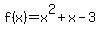 +f%28x%29=x%5E2%2Bx-3+