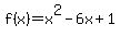 +f%28x%29=x%5E2+-6x+%2B+1