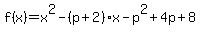+f%28x%29=x%5E2-%28p%2B2%29x-p%5E2%2B4p%2B8+