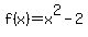 +f%28x%29=x%5E2-2+