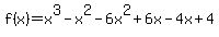 +f%28x%29=x%5E3-x%5E2-6x%5E2%2B6x-4x%2B4