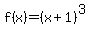 +f%28x%29+=+%28x%2B1%29%5E3+