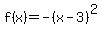 +f%28x%29+=+-%28x-3%29%5E2+
