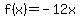 +f%28x%29+=+-12x+